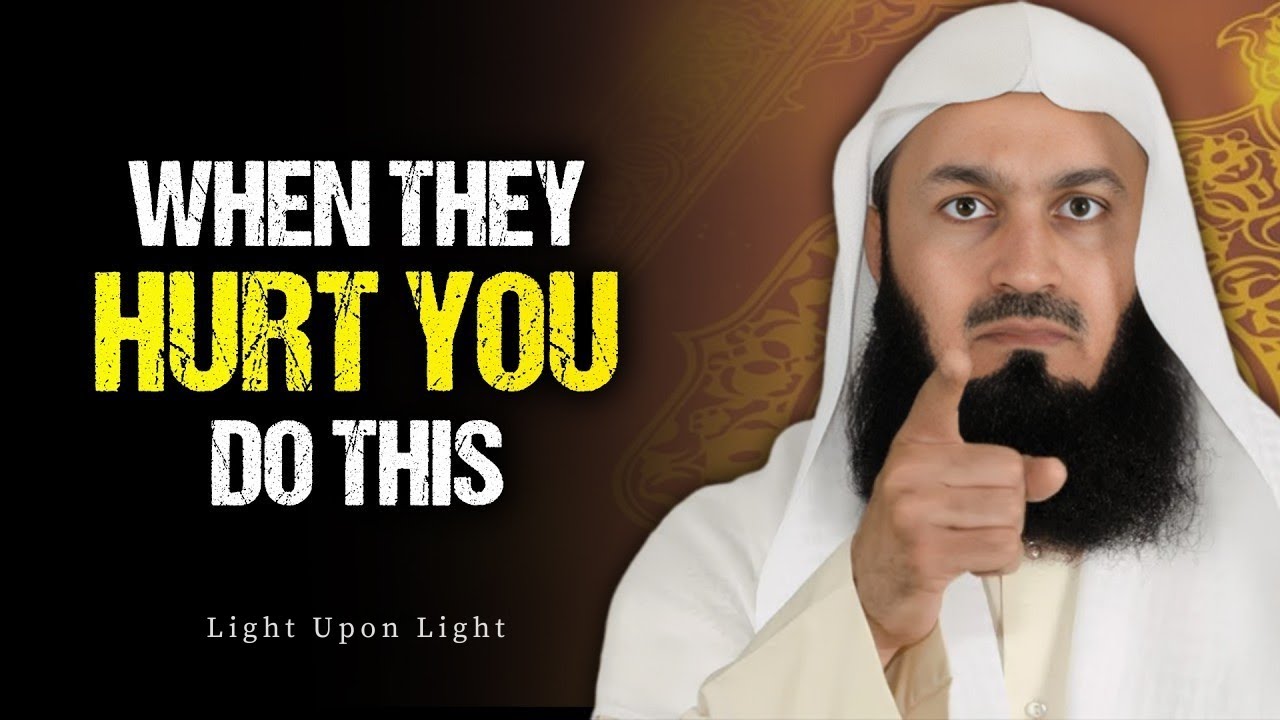 When Someone Hurts You — Respond With Silence and Strength | Mufti Menk | Light Upon Light