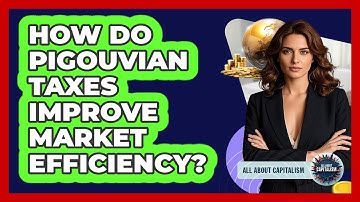 How Do Pigouvian Taxes Improve Market Efficiency? - All About Capitalism