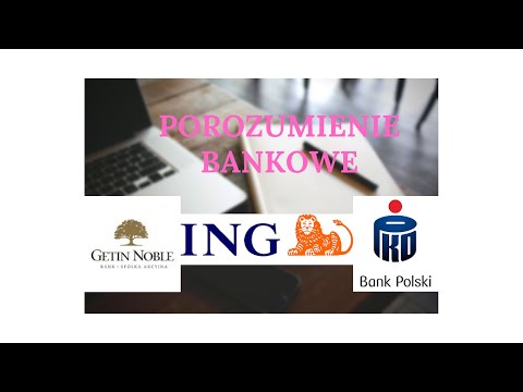 Porozumienia bankowe wyjaśnienie: PKO BP, GETIN NOBLE BANK, ING BANK ŚLĄSKI