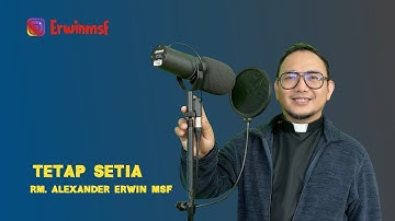 TETAP SETIA - Rm Erwin Santoso MSF