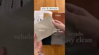 Teste De Absorção Entre Lindo, Veludo, Couro E Tecido Easy Clean.