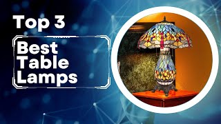 Discover the Best Table Lamps of 2023 - Unbeatable Quality and Price! - [Updated]