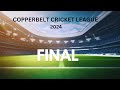 COPPERBELT CRICKET LEAGUE 2024 || FINAL MATCH ||