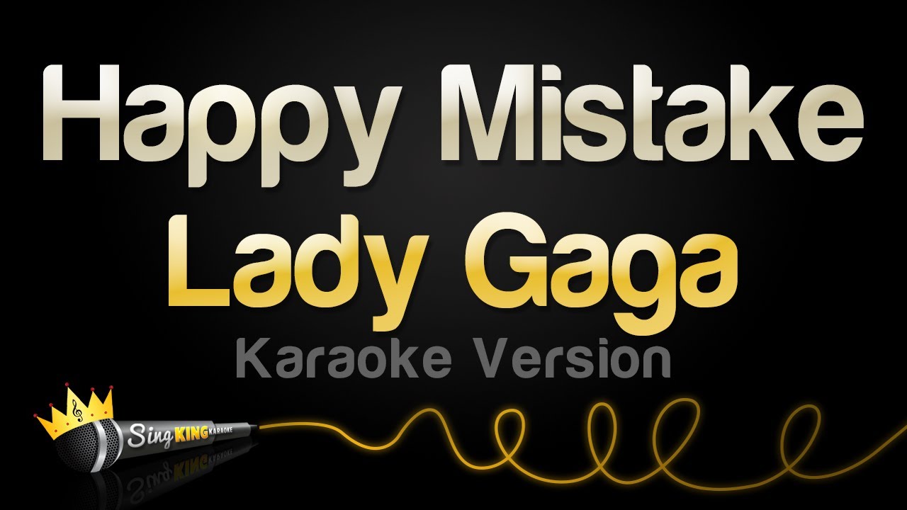 Lady Gaga - Happy Mistake (Karaoke Version)