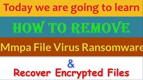 Mmpa File Virus Ransomware [.Mmpa] Removal and Decrypt .Mmpa Files