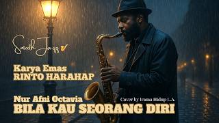 Bila Kau Seorang Diri - Smooth Jazz Cover | Nur Afni Octavia 🎷✨ #rintoharahap #bilakauseorangdiri