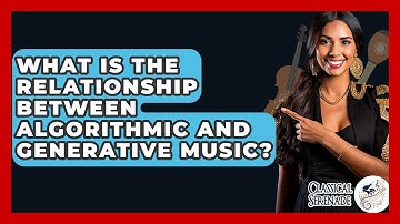 What Is The Relationship Between Algorithmic And Generative Music? - Classical Serenade