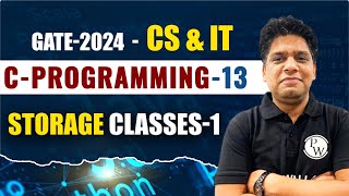 C Programming 13 | Storage Classes-1 | CS & IT | GATE 2024 Series YT