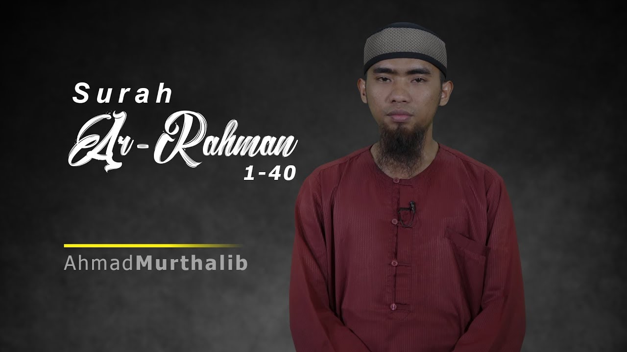 ⁣Surah Ar-Rahman 1-40 - Ahmad Murthalib