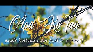 anak kollong x mor M.A.C  x  blacit__Apa Ko Tau