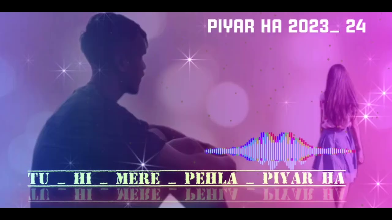 tu _ hi _ mere _ pehla _ piyar _ latest new _ romantic song 2023 _ 24 ...