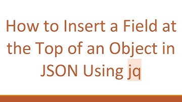 How to Insert a Field at the Top of an Object in JSON Using jq
