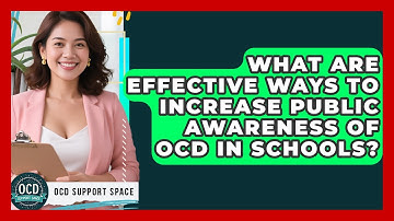 What Are Effective Ways to Increase Public Awareness of OCD in Schools? | OCD Support Space