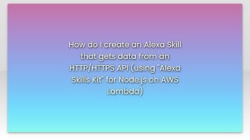 How do I create an Alexa Skill that gets data from an HTTP/HTTPS API (using "Alexa Skills Kit" f...