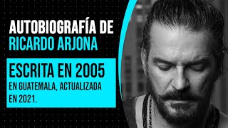[Audio] - Autobiografía de Ricardo Arjona escrita en el año 2005 en Guatemala (Actualizada en 2021)