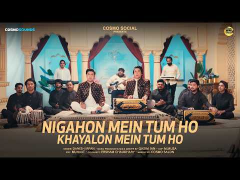 Nigahon Mein Tum Ho Khayalon Main Tum Ho | Danish Irfan Qawwal | COSMO SOCIAL