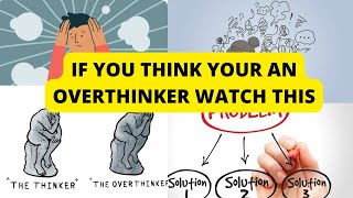 IF YOU THINK YOU&#39;RE AN OVERTHINKER. WATCH THIS