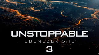 Unstoppable 3 - Ebenezer 5:12 (Lyric Video)