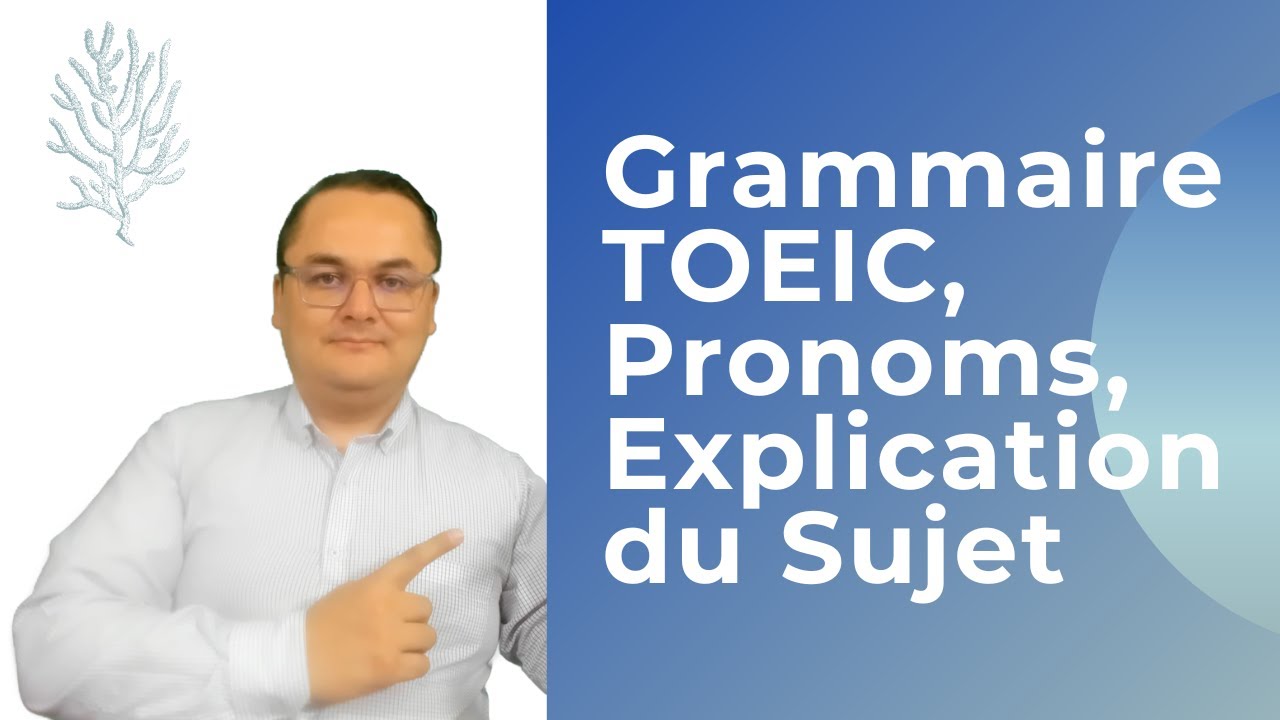 Grammaire TOEIC, Pronoms, Explication du Sujet YouTube — free download