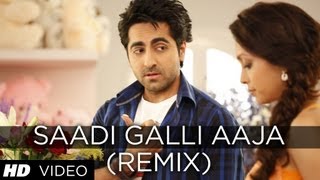 SAADI GALLI AAJA (REMIX) FULL SONG | AYUSHMANN KHURRANA, KUNAAL ROY KAPUR Resimi