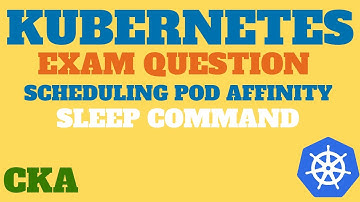 CKA Exam Question - Scheduling Pod Affinity in Kubernetes, KillerCoda