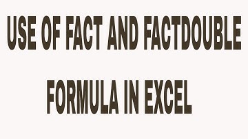 USE OF FACT AND FACTDOUBLE FORMULA IN EXCEL