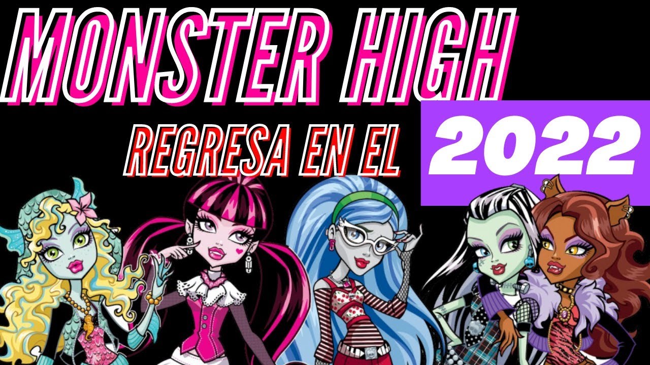 ¡Monster High regresa este 2022! - Todo lo que debes saber. Parte 1