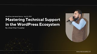 WordPress Islamabad Meetup | Mastering Technical Support | Best Practices 2025 | Umair Yousafzai