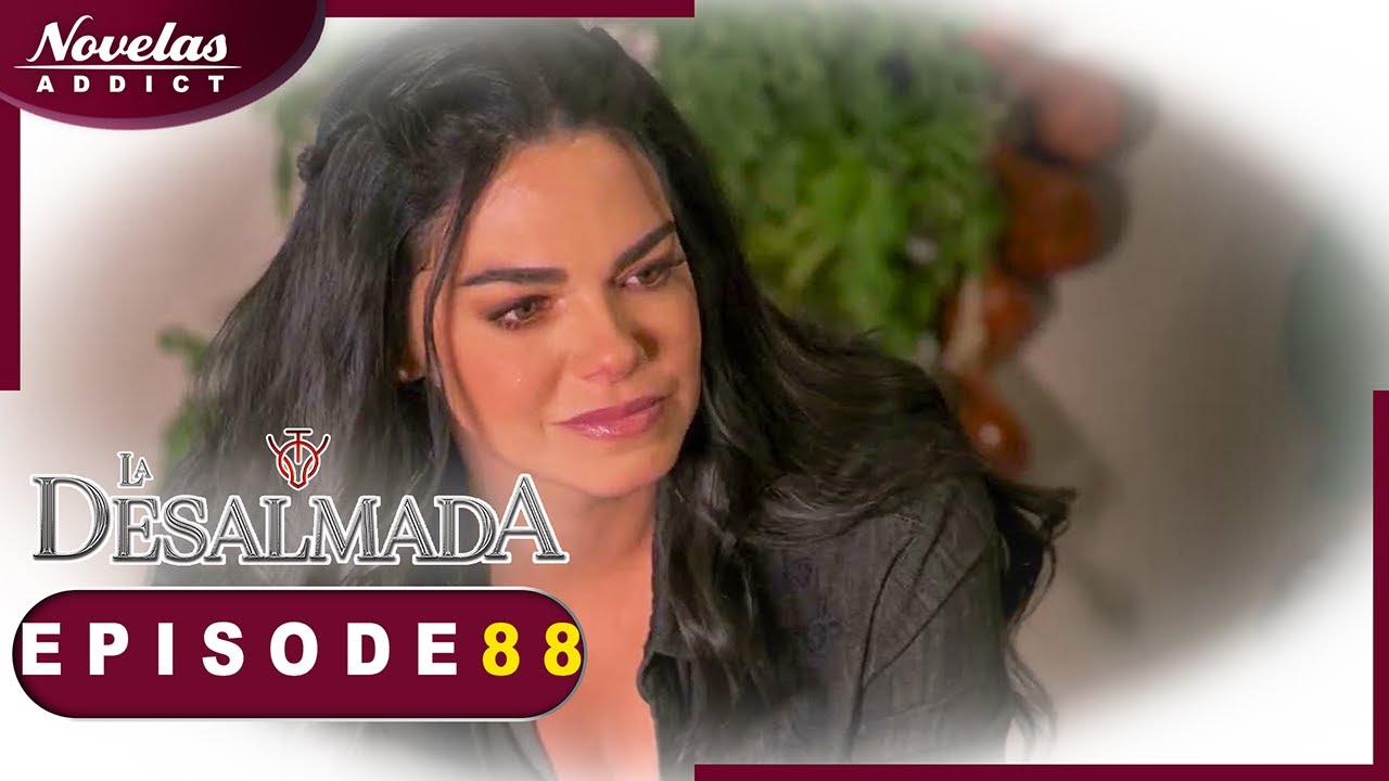 La Desalmada - Episode 88 - Novelas Complète en Francais