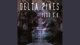 Video thumbnail of "Ivor S.K. - Delta Pines"