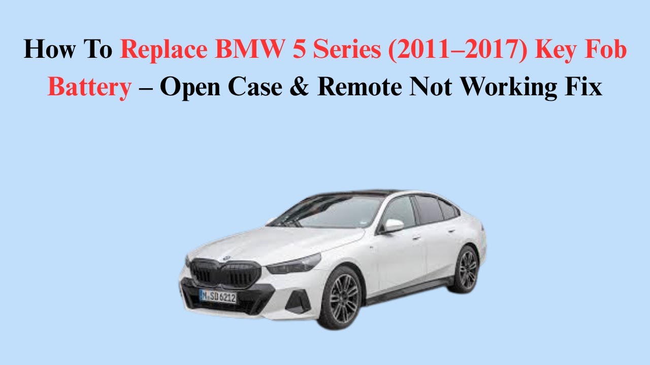 How To Replace BMW 5 Series (2011–2017) Key Fob Battery – Open Case & Remote Not Working Fix