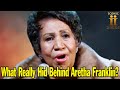 What Really Hid Behind The Tragic Life Of Aretha Franklin