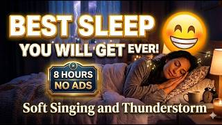 8 hrs.( No Ad's )Repeat Soft Singing / Rain-Thunder