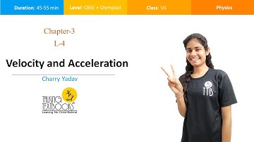 L-4 Velocity and Acceleration | Motion and Time Class 7 | Charry Yadav | TTB
