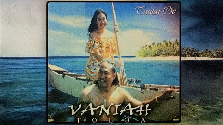 Vaniah Toloa - Tautai Oe (Audio)