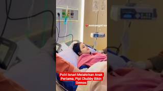 Putri Isnari Gives Birth To First Child Her Chubby Cheeks Are Adorable