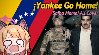 Yankee Go Home Venezuelan Anti-Imperialist Song - Saiba Momoi A.i Cover