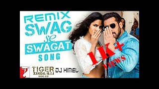 Swag Se Swagat | Tiger Zinda Hai | Salman Khan | Katrina Kaif | Remix By Dj Himel
