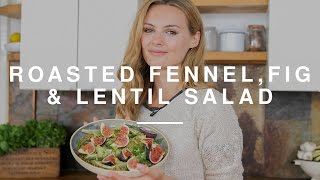 Niomi Smart - Roasted Fennel, Lentil &amp; Fig Salad | Eat Smart | Wild Dish