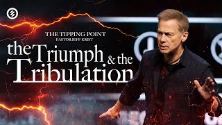 The Triumph and The Tribulation | The Tipping Point | Pastor Jeff Krist