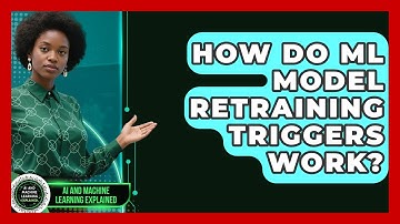 How Do ML Model Retraining Triggers Work? - AI and Machine Learning Explained