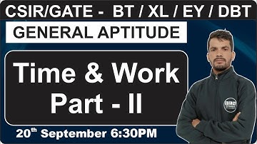 CSIR / GATE - BT / XL / EY / DBT | Time and Work -2 | General Aptitude | Sanjay Singh |