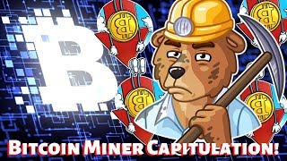 Bitcoin Miner Capitulation