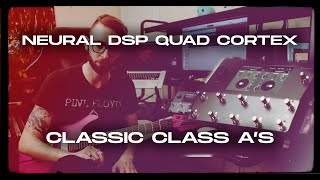 Famous But Can it Do Classic Class A's? | Neural DSP Quad Cortex Wealth