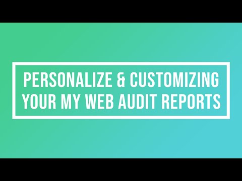 Personalize and Customizing Your My Web Audit Reports