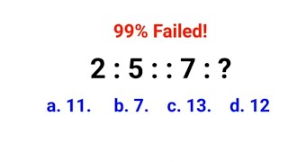 2 : 5 : : 7 : ?  99% failed to get it! Comment your answers!