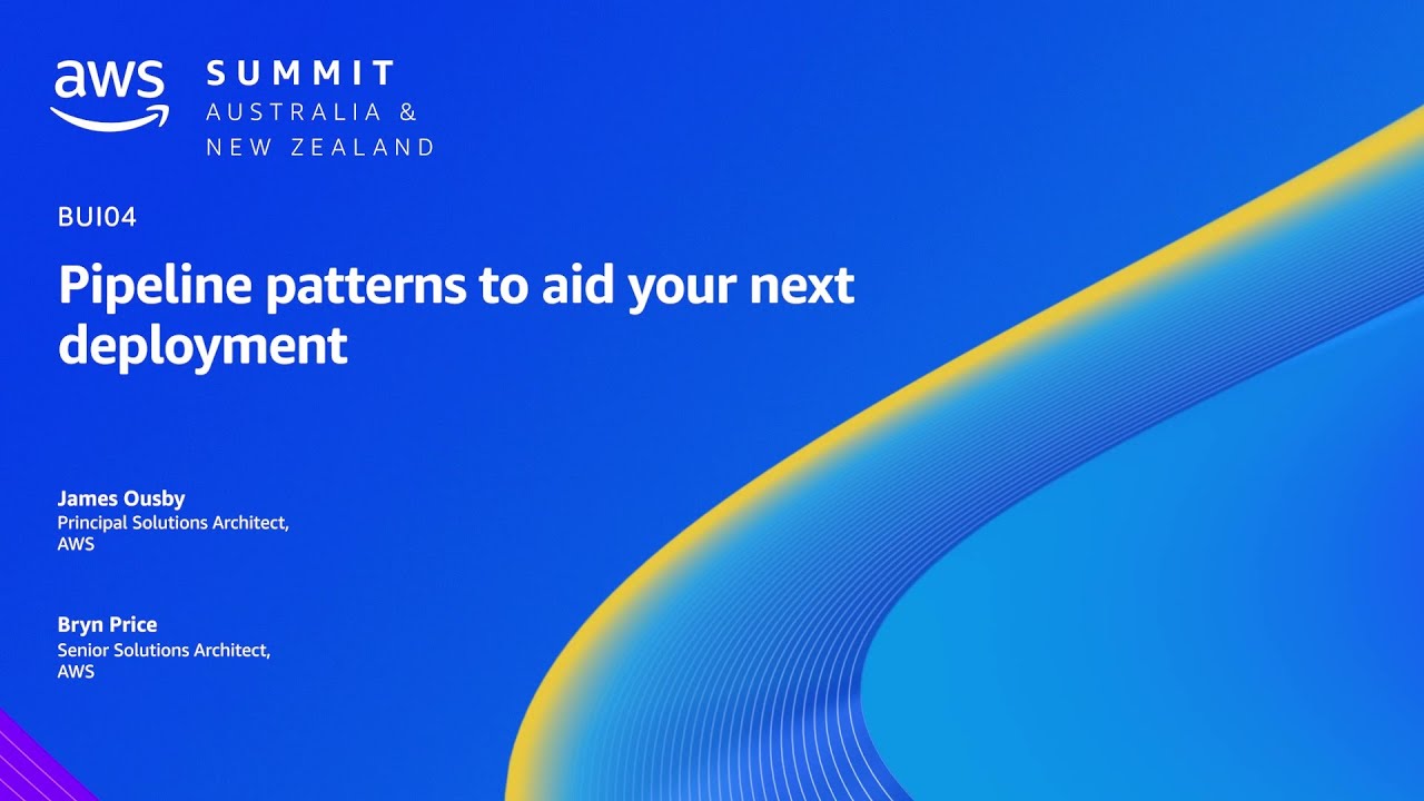 AWS Summit ANZ 2023: Pipeline patterns to aid your next deployment ...