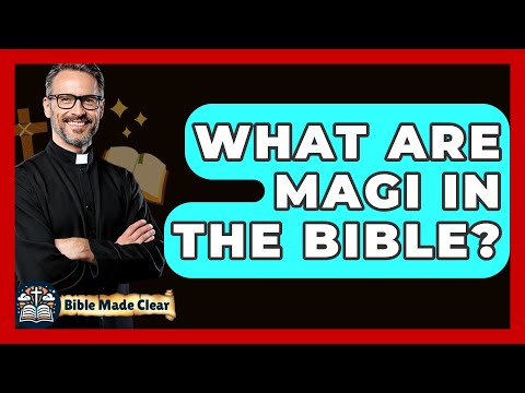 What Are Magi