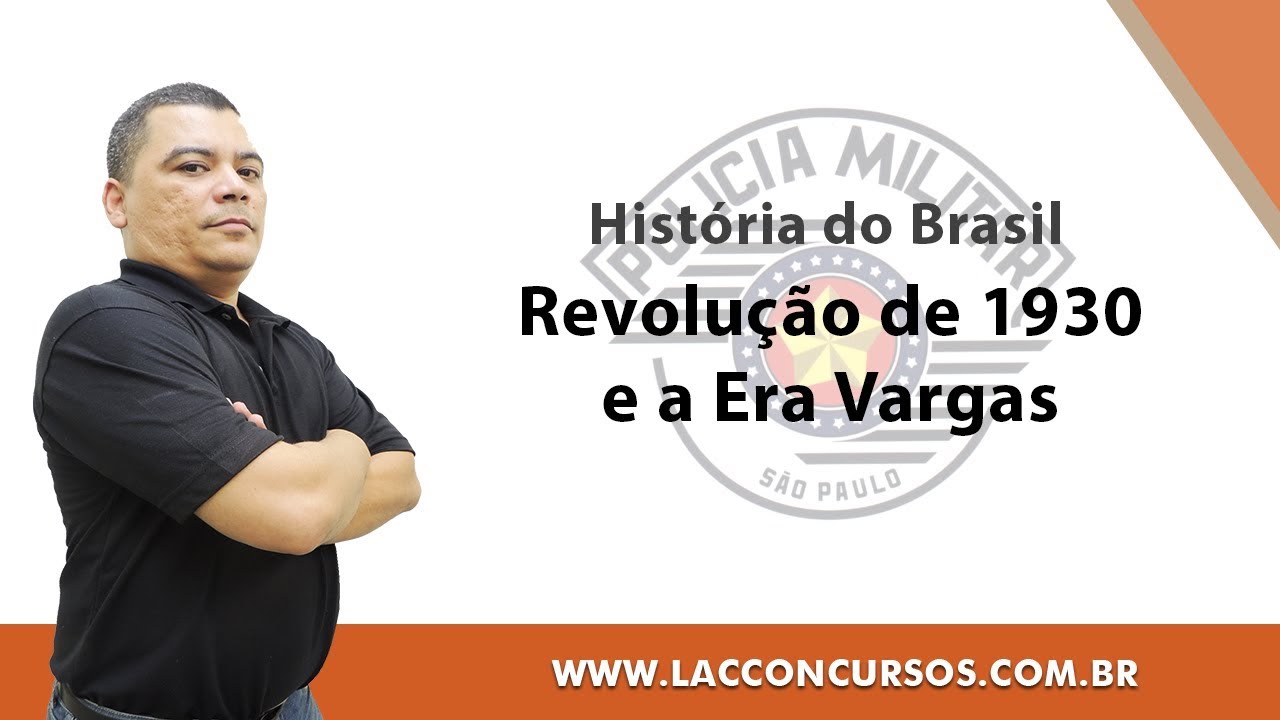 Aula Grátis - PM-SP 2018 - Revolução de 1930 e a Era Vargas - História do Brasil