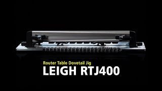 Leigh RTJ400 Router Table Dovetail Jig - Overview Leigh RTJ400 Router Table Dovetail Jig - Overview